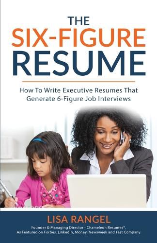 Cover image for The 6-Figure Resume: How to Write Executive Resumes that Generate 6-Figure Interviews