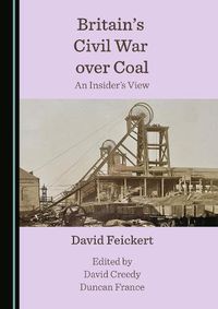 Cover image for Britain's Civil War over Coal: An Insider's View