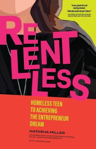 Cover image for Relentless: Homeless Teen to Achieving the Entrepreneur Dream