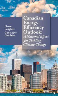 Cover image for Canadian Energy Efficiency Outlook: A National Effort for Tackling Climate Change