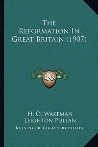 Cover image for The Reformation in Great Britain (1907)