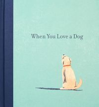 Cover image for When You Love a Dog