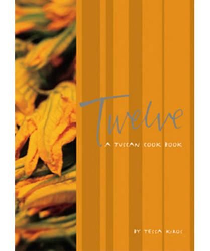 Cover image for Twelve: A Tuscan Cookbook