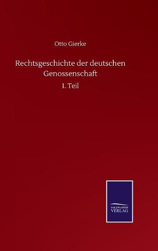 Cover image for Rechtsgeschichte der deutschen Genossenschaft: 1. Teil