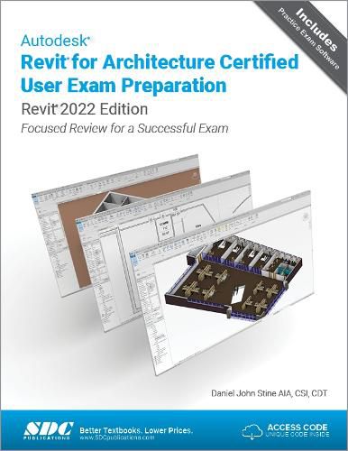 Cover image for Autodesk Revit for Architecture Certified User Exam Preparation (Revit 2022 Edition): Focused Review for a Successful Exam