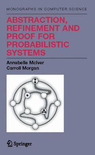 Cover image for Abstraction, Refinement and Proof for Probabilistic Systems