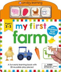 Cover image for My First Play and Learn: Farm: A Fun Early Learning Book with 28 Reusable Play Pieces