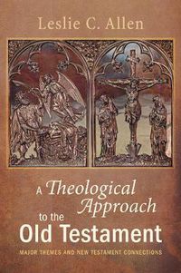 Cover image for A Theological Approach to the Old Testament: Major Themes and New Testament Connections