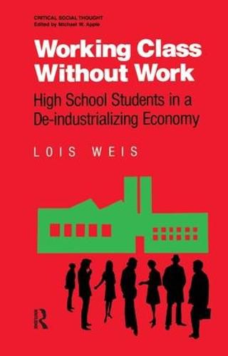 Cover image for Working Class Without Work: High School Students in a De-industrializing Economy