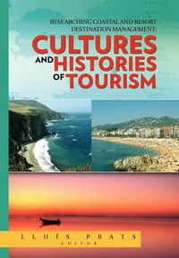 Cover image for Researching Coastal and Resort Destination Management: Cultures and Histories of Tourism