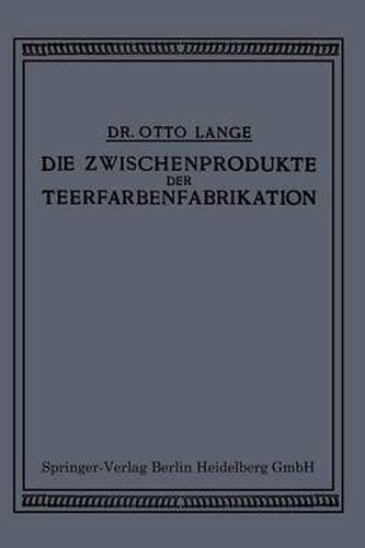 Cover image for Die Zwischenprodukte Der Teerfarbenfabrikation: Ein Tabellenwerk Fur Den Praktischen Gebrauch