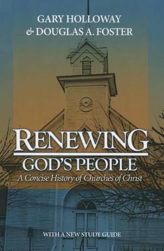 Renewing God's People: A Concise History of Churches of Christ