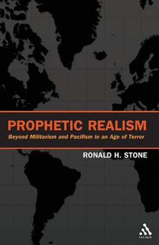 Prophetic Realism: Beyond Militarism and Pacifism in an Age of Terror