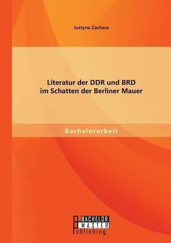 Cover image for Literatur der DDR und BRD im Schatten der Berliner Mauer