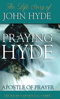 Cover image for Praying Hyde, Apostle of Prayer: The Life Story of John Hyde