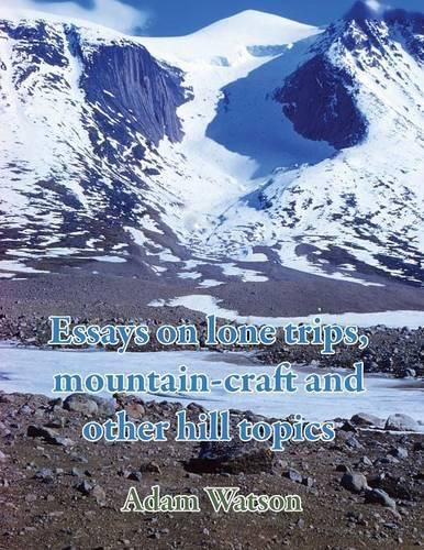 Essays on lone trips, mountain-craft and other hill topics