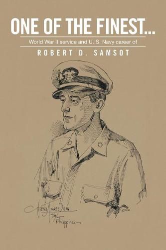 Cover image for One of the Finest . . .: World War II Service and U.S. Navy Career of