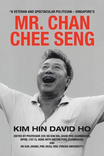 Cover image for A Veteran and Spectacular Politician - Singapore's Mr. Chan Chee Seng