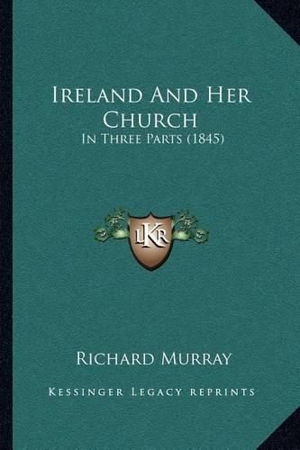 Ireland and Her Church: In Three Parts (1845)