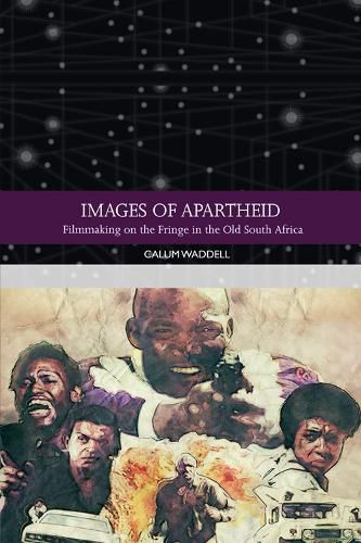 Cover image for Images of Apartheid: Filmmaking on the Fringe in the Old South Africa