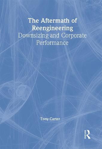 The Aftermath of Reengineering: Downsizing and Corporate Performance