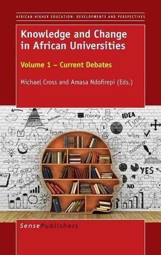 Cover image for Knowledge and Change in African Universities: Volume 1 - Current Debates