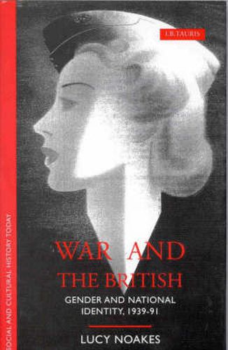 Cover image for War and the British: Gender and National Identity, 1939-91