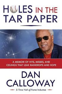 Cover image for Holes in the Tar Paper: A Memoir of hits, misses, and ceilings that leak raindrops and hope