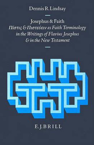 Cover image for Josephus and Faith: and           as Faith Terminology in the Writings of Flavius Josephus and the New Testament