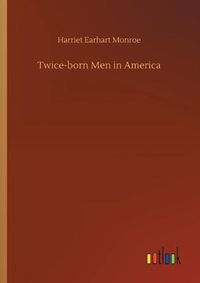 Cover image for Twice-born Men in America