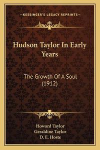 Cover image for Hudson Taylor in Early Years: The Growth of a Soul (1912)