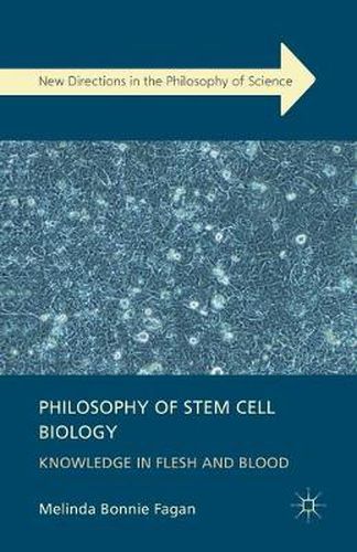 Cover image for Philosophy of Stem Cell Biology: Knowledge in Flesh and Blood