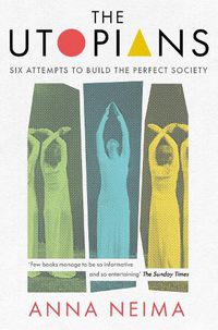 Cover image for The Utopians: Six Attempts to Build the Perfect Society