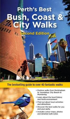 Perth's Best Bush, Coast & City Walks: The Bestselling Guide to Over 40 Fantastic Walks