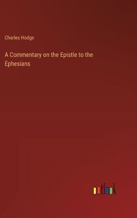 Cover image for A Commentary on the Epistle to the Ephesians