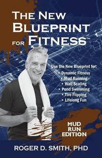 Cover image for The New Blueprint for Fitness - Mud Run Edition: 10 Power Habits for Transforming Your Body