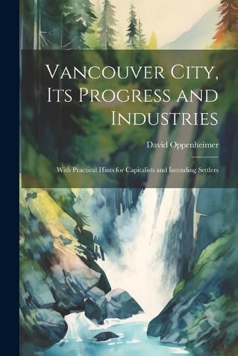 Cover image for Vancouver City, its Progress and Industries