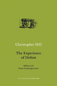 Cover image for The Experience of Defeat: Milton and Some Contemporaries