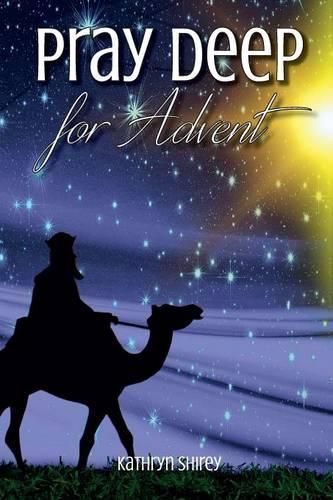 Pray Deep for Advent: Find Hope, Peace, Joy, & Love in the Wait