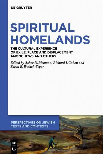 Spiritual Homelands: The Cultural Experience of Exile, Place and Displacement among Jews and Others