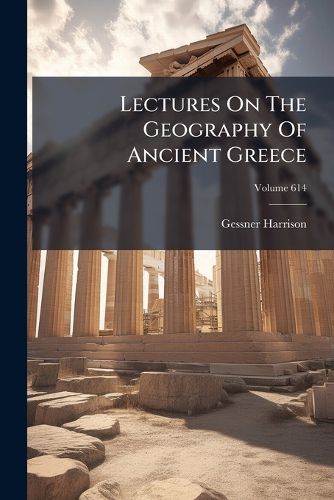 Cover image for Lectures On The Geography Of Ancient Greece