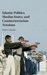 Cover image for Islamic Politics, Muslim States, and Counterterrorism Tensions