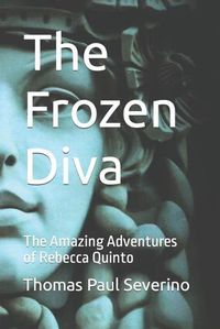 Cover image for The Frozen Diva: The Amazing Adventures of Rebecca Quinto