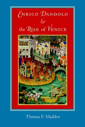 Cover image for Enrico Dandolo and the Rise of Venice