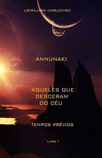 Cover image for Annunaki: Aqueles que desceram do ceu - Tempos previos