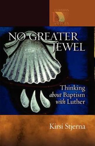 Cover image for No Greater Jewel: Thinking about Baptism with Luther