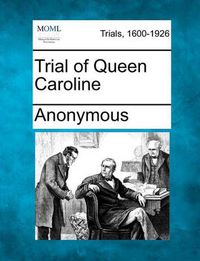 Cover image for Trial of Queen Caroline