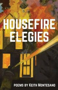 Cover image for Housefire Elegies