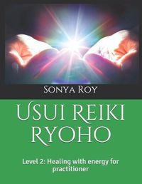 Cover image for Usui Reiki Ryoho: Level 2: Healing with energy for practitioner