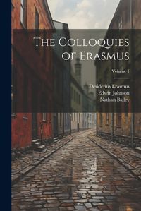 Cover image for The Colloquies of Erasmus; Volume 1